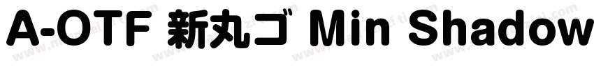 A-OTF 新丸ゴ Min Shadow字体转换